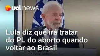 Lula diz que irá tratar do PL do aborto quando voltar ao Brasil