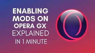 How To Enable Mods On Opera Gx In 2024?
