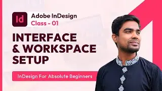 InDesign for Graphic Design: Interface & Workspace | Class 1 (Bangla)