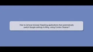 How to remove browser hijacking applications that automatically switch Google settings to Bing?