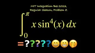 ∫x.sin⁴(x) dx [0, π] = ?? MIT Integration Bee 2023, Regular Season Problem 8. 