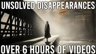 Unsolved Disappearances - 6 Hours of Video