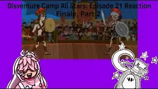 WHO WHO WILL WIN!?  | DISVENTURE CAMP ALL STARS EPISODE 21 LIVE REACTION 💞