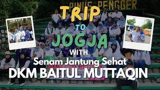 TRIP TO JOGYA BERSAMA SENAM JANTUNG SEHAT DKM BAITUL MUTTAQIN #jogyakarta