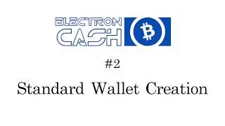 #2 Electron Cash Tutorials: Creating a Standard Wallet