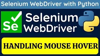 Selenium WebDriver with Python tutorial 22 - How to handle mouse hover | ActionChains