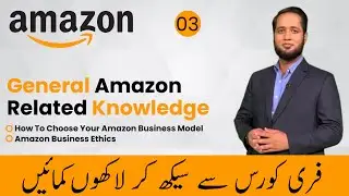 General Amazon Related Knowledge (Part-3) - Amazon Virtual Assistant Course by Hafiz Ahmed