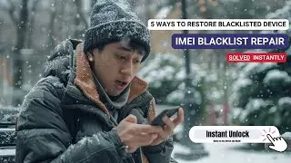 IMEI Blacklist Repair: 5 Ways to Restore Your Blacklisted Device