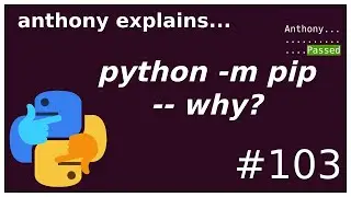 why python -m pip? (beginner - intermediate) anthony explains 
