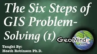 How to Do a GIS Project - Introduction to GIS Problem Solving (1/7)