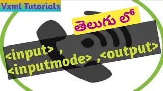 VXML Tutorials #telugu  #17 -  #input, inputmode, output Elements/tags