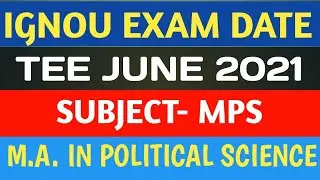 MPS EXAM DATE FOR JUNE 2021 | M.A. IN POLITICAL SCIENCE | TEE JUNE 2021 | IGNOU