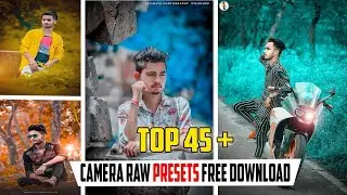 TOP 45  BEST CAMERA RAW PRESETS FREE DOWNLOAD 2024