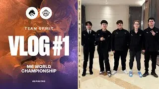 TEAM SPIRIT: M6 WORLD CHAMPIONSHIP. VLOG 1 (ENG SUB)