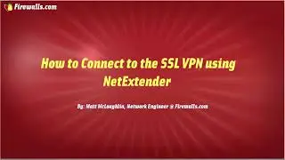 SonicWall Essentials : How to setup an SSL VPN and connect using NetExtender on a SonicWall firewall