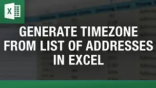 Generate Timezones from a  List of Addresses in Excel