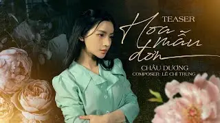 TEASER HOA MẪU ĐƠN - CHÂU DƯƠNG x LÊ CHÍ TRUNG