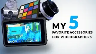 My 5 favorite camera gear accessories for videographers