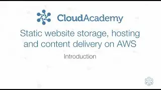 Static Website Hosting, Storage, and Content Delivery on AWS