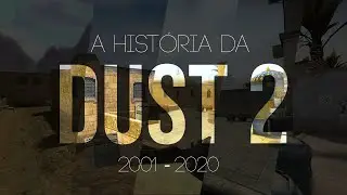 A Verdadeira História da Dust 2 (2001-2020)