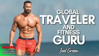 Global Traveler and Fitness Guru: Inside the World of Joel Green!