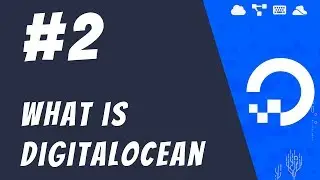 #2: What is DigitalOcean? - DigitalOcean Tutorials