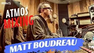 RSR472 - Matt Boudreau - Atmos Mixing Green Day & Alanis Morissette in a Home Studio