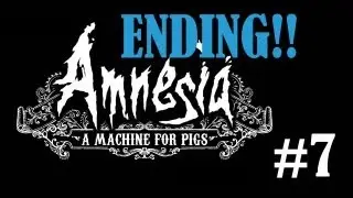 Let's Play Amnesia - A Machine for Pigs Part 7 ENDING!!