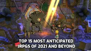 Top 15 Most Anticipated JRPGs of 2021 and beyond