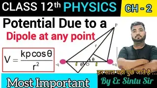 Potential due to Dipole at any Point ||Class 12 Physics ||Chap.2  Electric Potential & capacitance