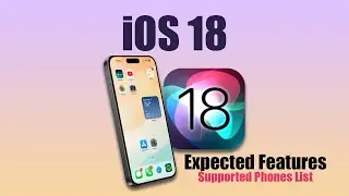 IOS 18 Expected Features & Supported Mobile | Full Detail