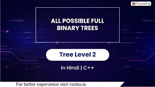 All Possible Full Binary Trees | Module : Trees | In Hindi | CPP | Video_46