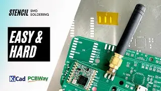 SMD Stencil soldering - perspectives of a first-timer on what's easy and difficult // KiCad, PCBWay