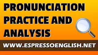 English pronunciation practice and analysis - talk like a native English speaker