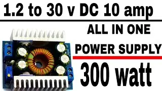 DC to DC buck converter step down module, Power supply,1.2 to 30 volt 10A,all in one battery charger