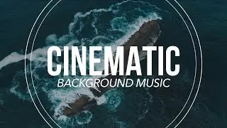 Epic Cinematic Background Music For Videos