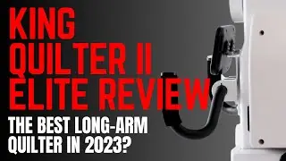 King Quilter II ELITE Review | Best Long Arm Quilting Machine in 2023?