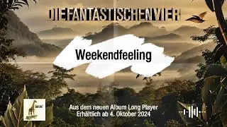 Die Fantastischen Vier - Weekendfeeling (Prelistening)