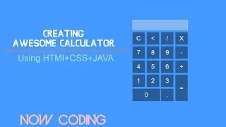 Creating Awesome Calculator Using HTML , CSS & JAVA | Calculator | HTML+CSS+JAVA | Now Coding