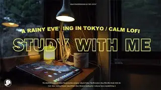 3-HOUR STUDY WITH ME🏡 / calm lofi / A Rainy Evening in Tokyo / with countdown+alarm