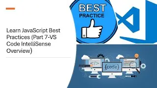 Learn JavaScript Best Practices (Part 7-VS Code IntelliSense Overview)