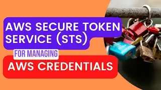 How to use AWS Secure Token Service to manage credentials