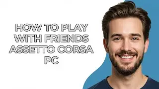 How To Play With Friends Assetto Corsa Pc - UPDATED! 2025
