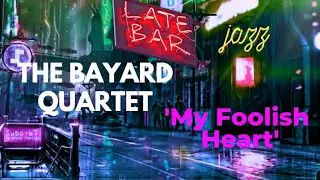 Bayard Jazz Quartet: "My Foolish Heart" - Spellbinding