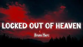 Locked Out Of Heaven - Bruno Mars [Lyrics/Vietsub]