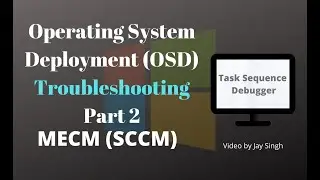 Operating System Deployment (OSD) Troubleshooting Part 2