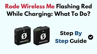 Rode Wireless Me Flashing Red While Charging: What To Do?