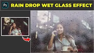 How to Create Rain Drop Wet Glass Effect - Photoshop Tutorial