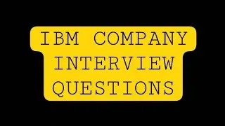 IBM INTERVIEW QUESTIONS