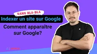 Comment faire apparaître son site rapidement sur Google? [Google Search Console]